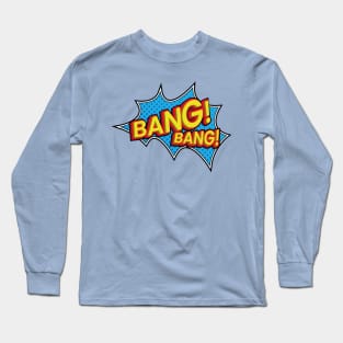 Bang! Bang! Onomatopoeia Long Sleeve T-Shirt